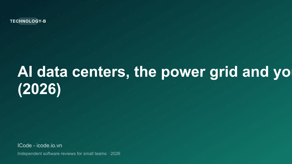 AI data centers, the power grid and your cloud bill (2026)