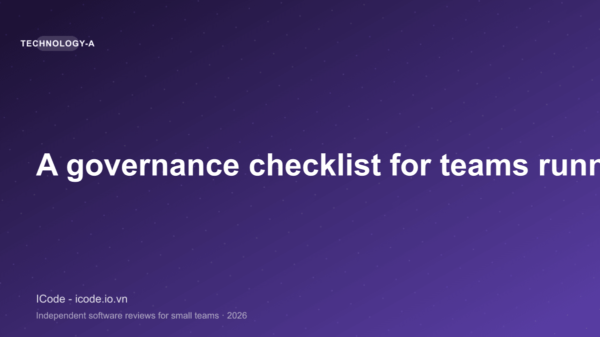 A governance checklist for teams running AI agents