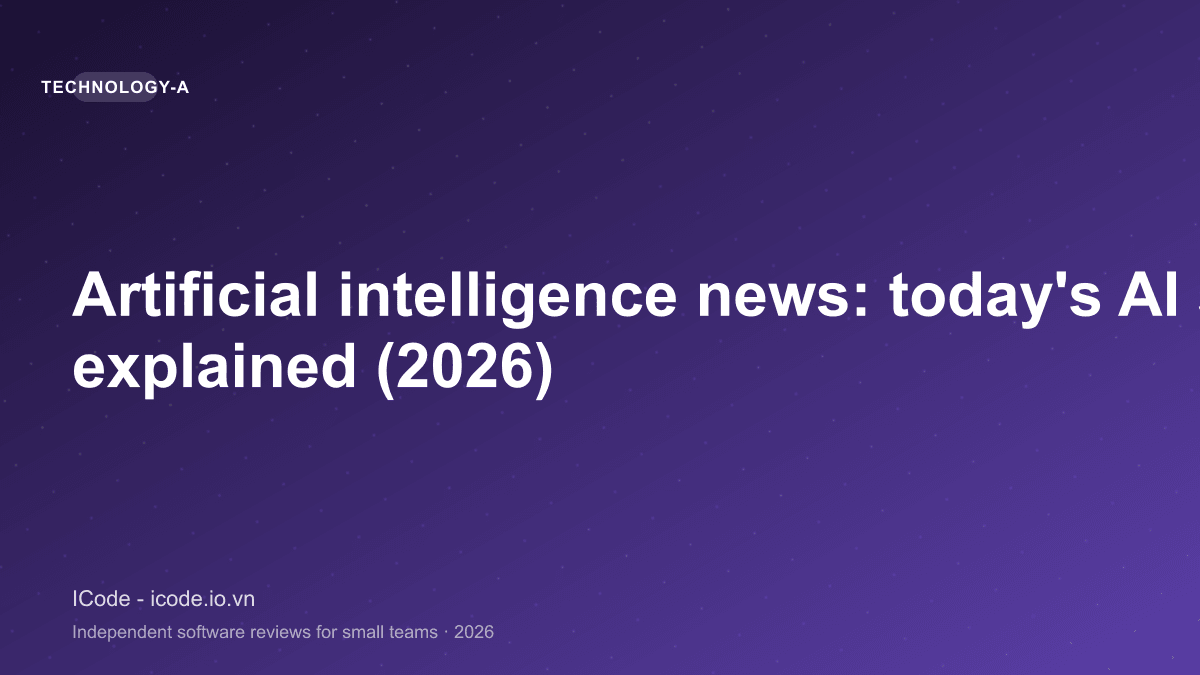 Artificial intelligence news: today's AI stories explained (2026)