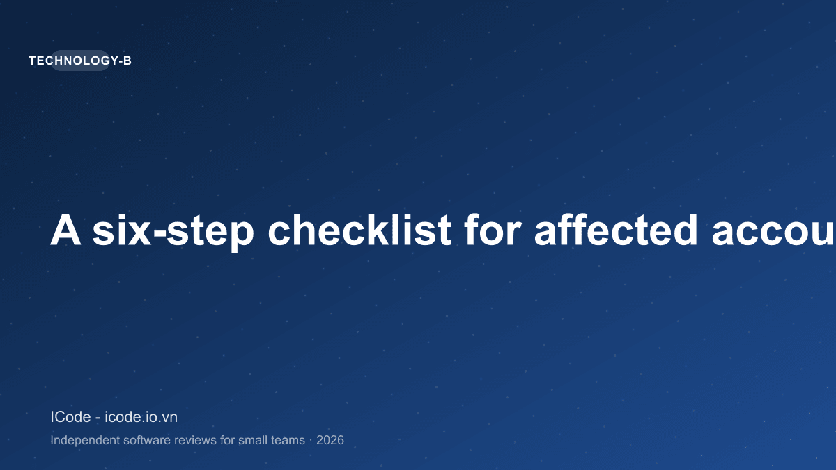 A six-step checklist for affected accounts