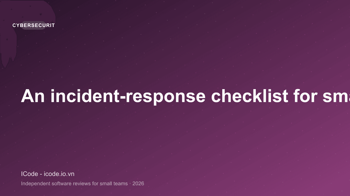 An incident-response checklist for small teams