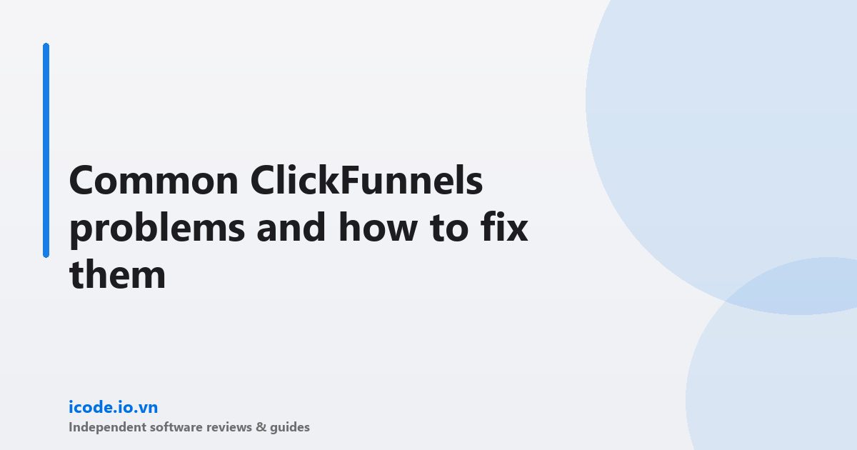 Common ClickFunnels problems and how to fix them