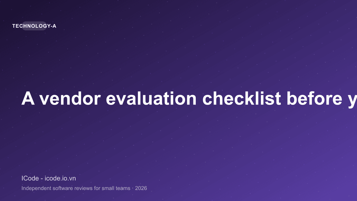 A vendor evaluation checklist before you commit