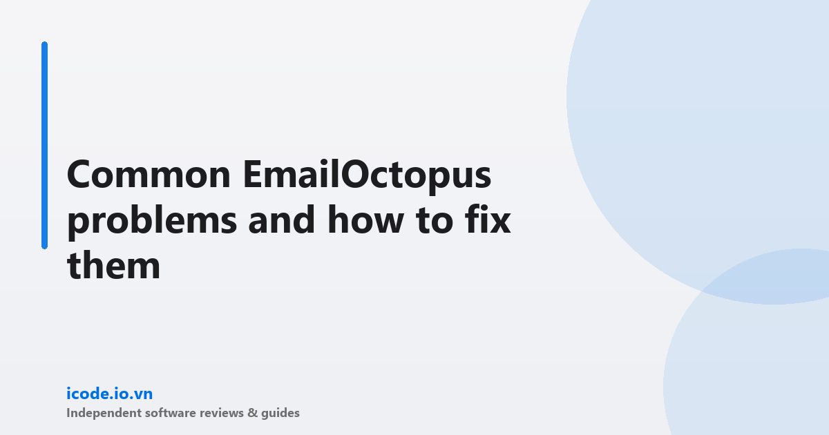 Common EmailOctopus problems and how to fix them