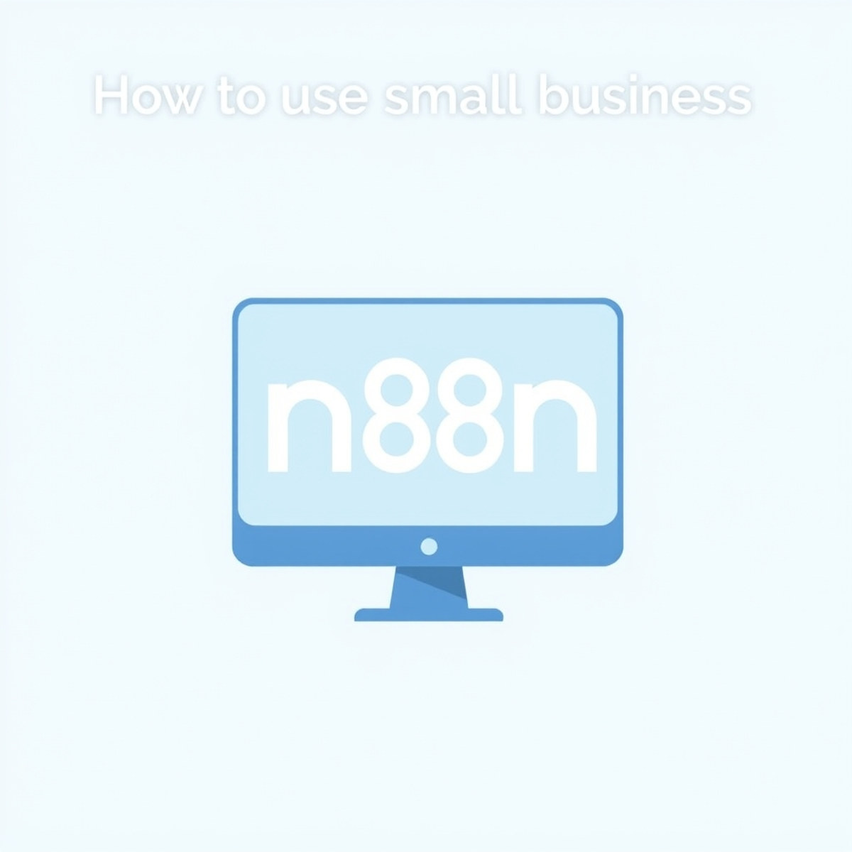 How to Use n8n for a Small Business: Seven Workflows
