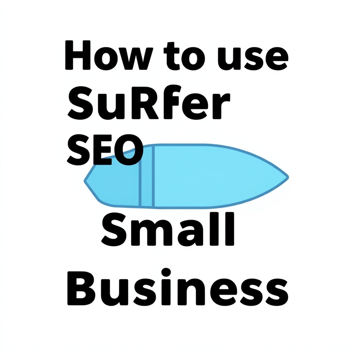 How to Use Surfer SEO for a Small Business