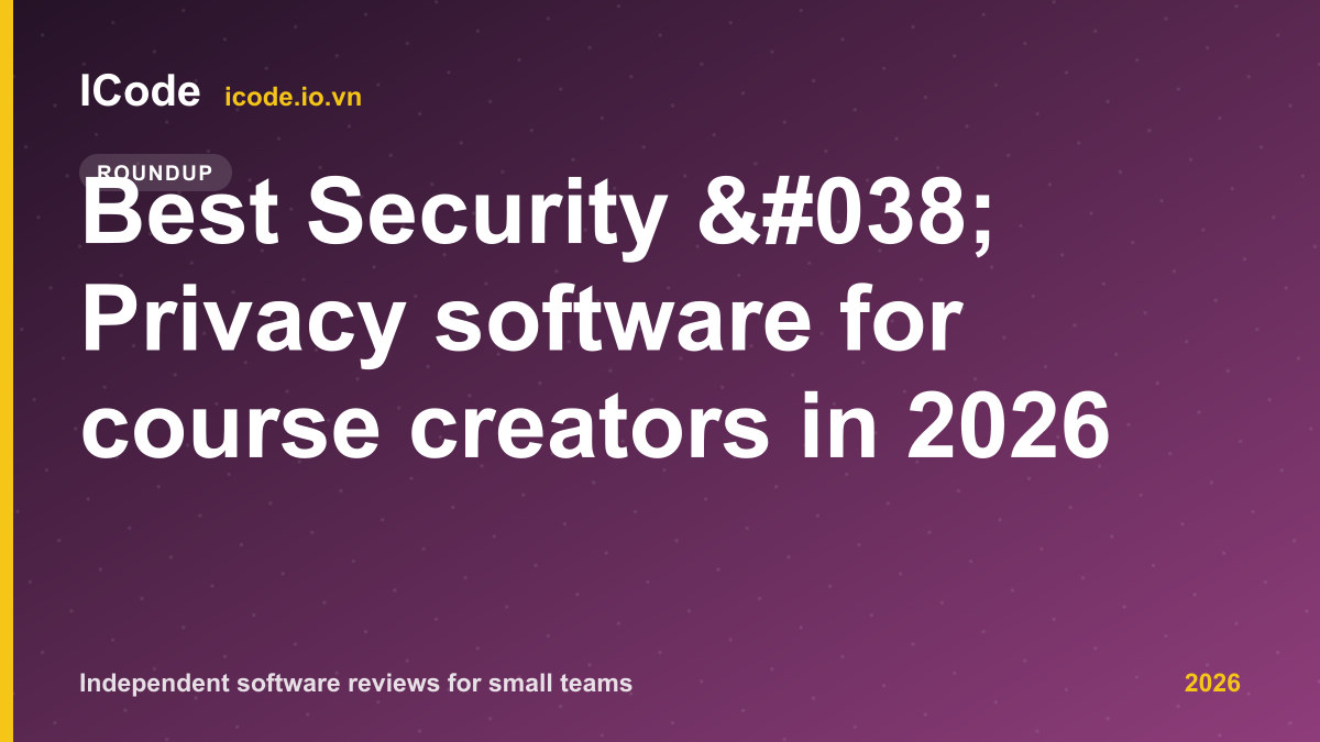 Best Security & Privacy software for course creators in 2026 - ICode editorial illustration