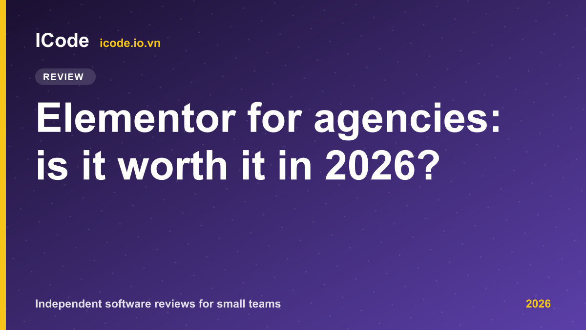 Elementor for agencies: is it worth it in 2026?
