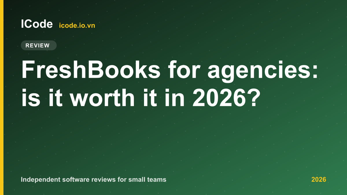 FreshBooks for agencies: is it worth it in 2026?