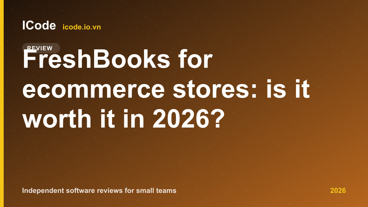 FreshBooks for ecommerce stores: is it worth it in 2026?
