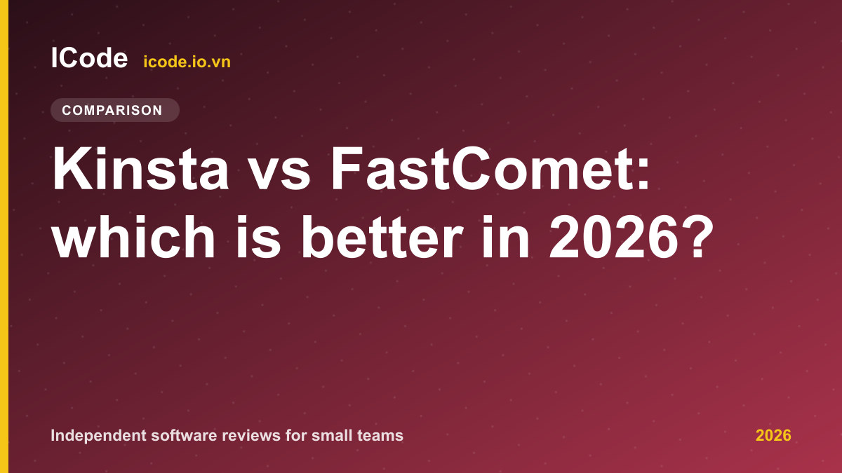 Kinsta vs FastComet: which is better in 2026? - ICode editorial illustration