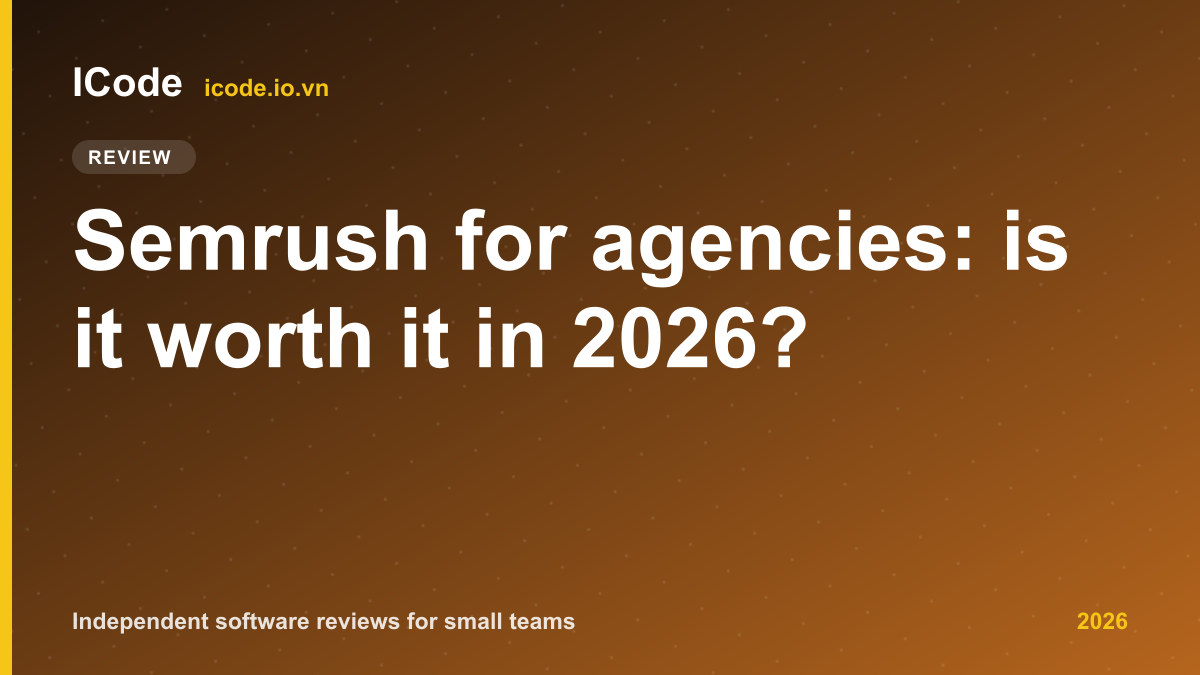 Semrush for agencies: is it worth it in 2026?