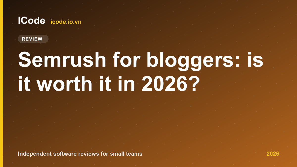 Semrush for bloggers: is it worth it in 2026?