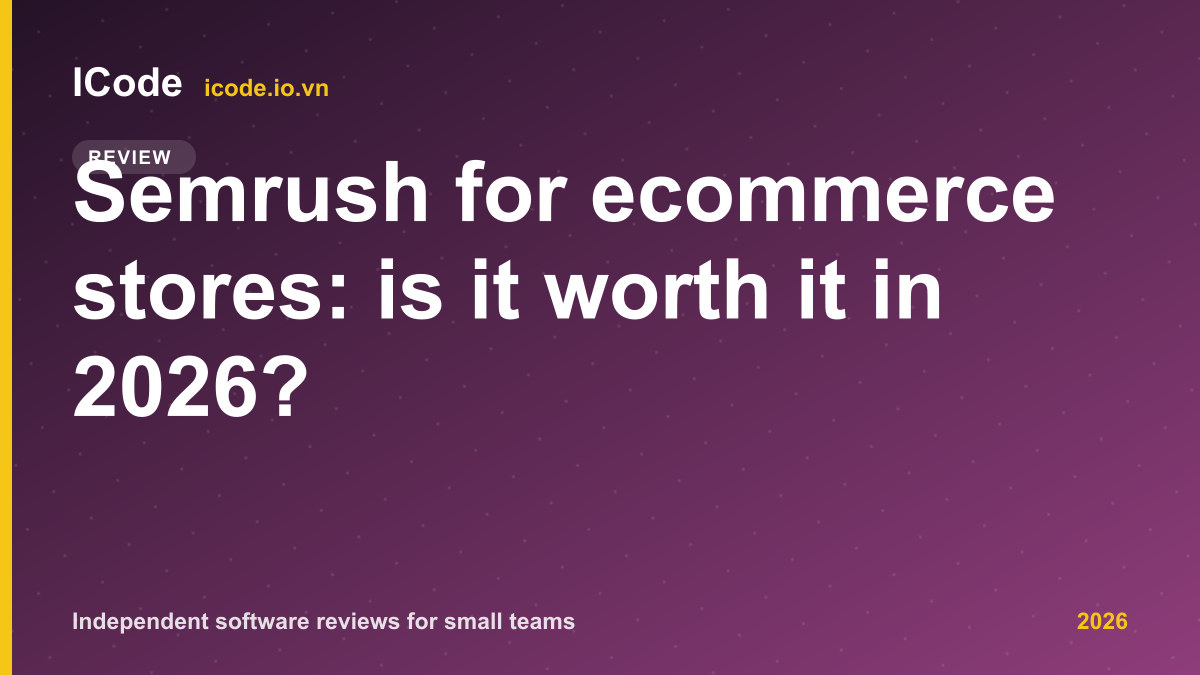 Semrush for ecommerce stores: is it worth it in 2026?