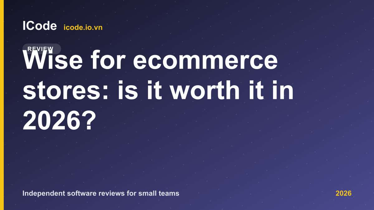 Wise for ecommerce stores: is it worth it in 2026?