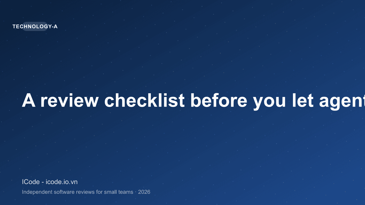 A review checklist before you let agents change code