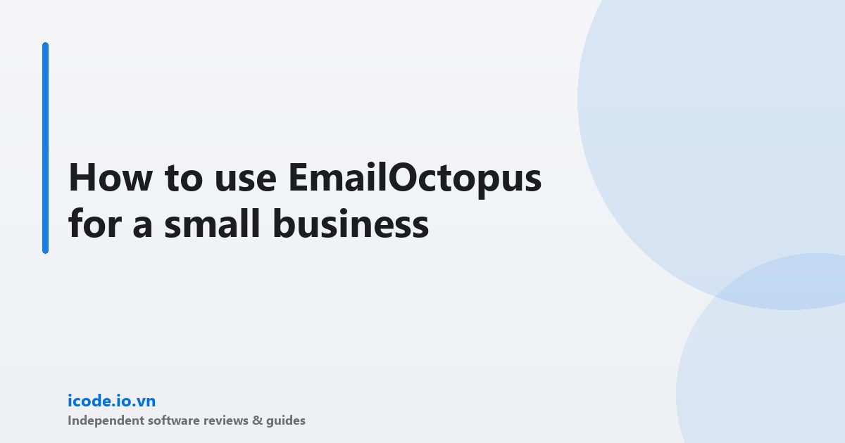How to use EmailOctopus for a small business