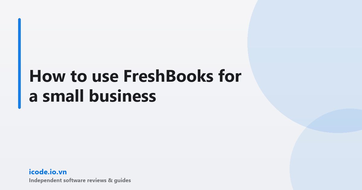How to use FreshBooks for a small business