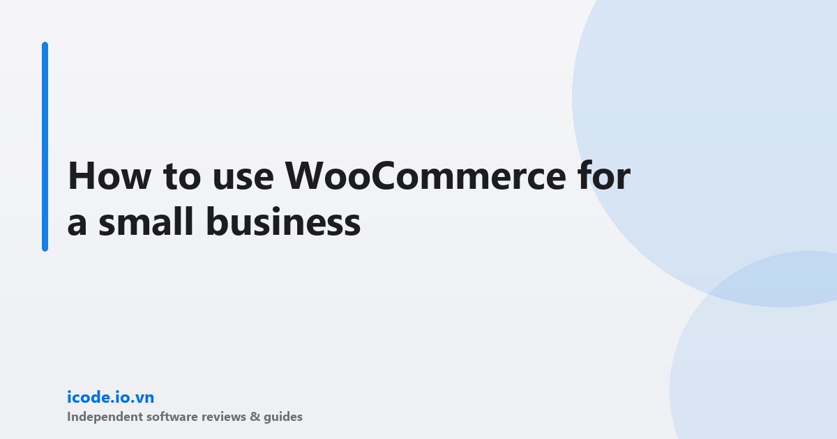 How to use WooCommerce for a small business