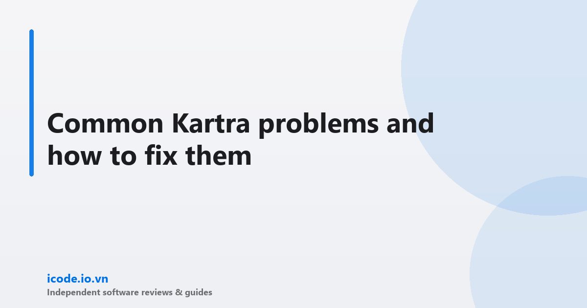Common Kartra problems and how to fix them