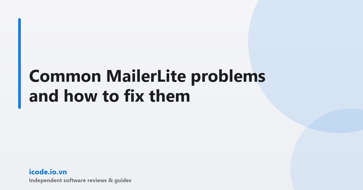 Common MailerLite problems and how to fix them