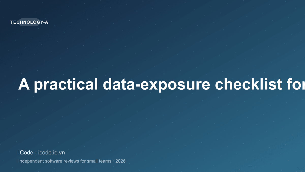 A practical data-exposure checklist for small teams