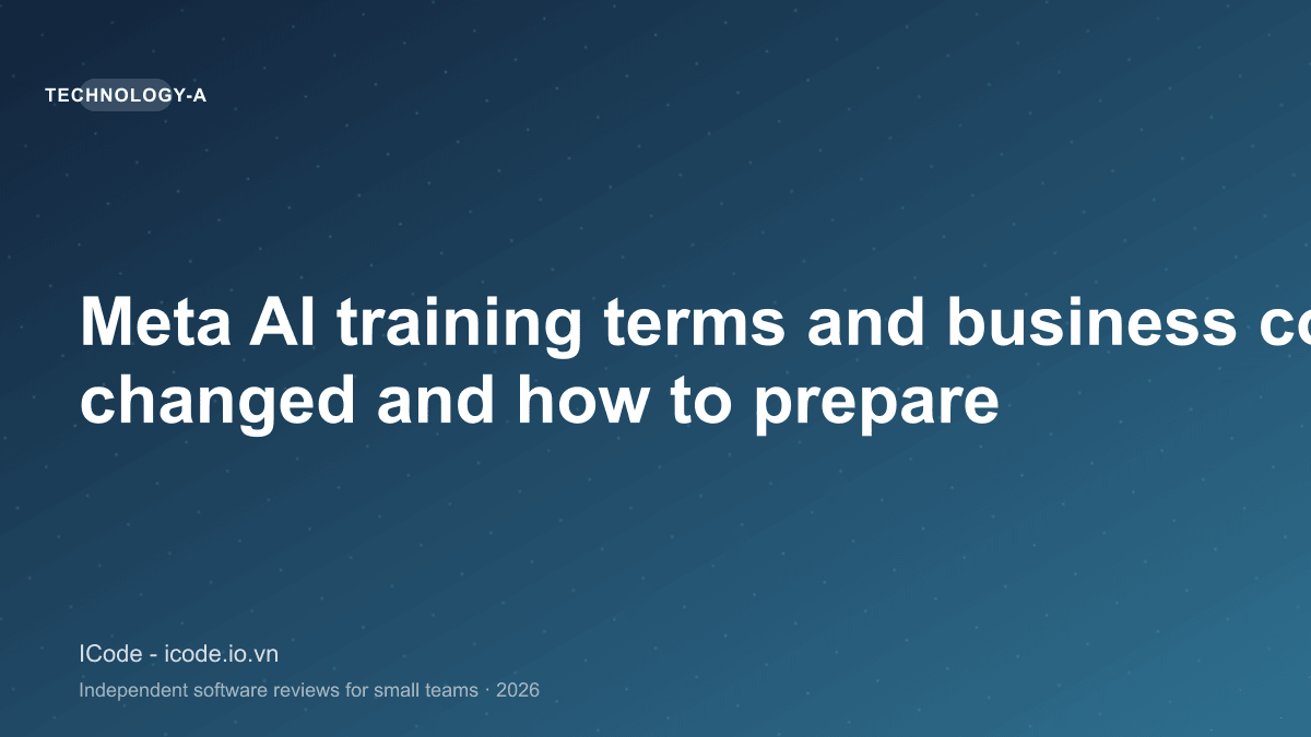 Meta AI training terms and business content: what changed and how to prepare