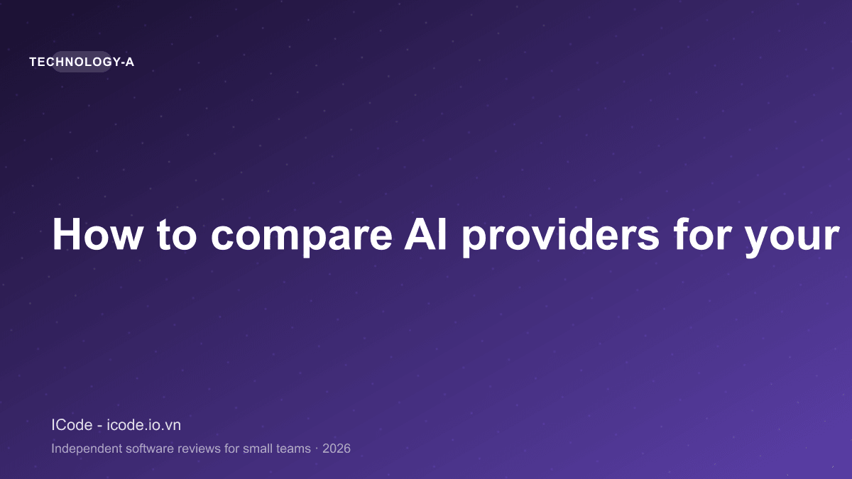 How to compare AI providers for your team