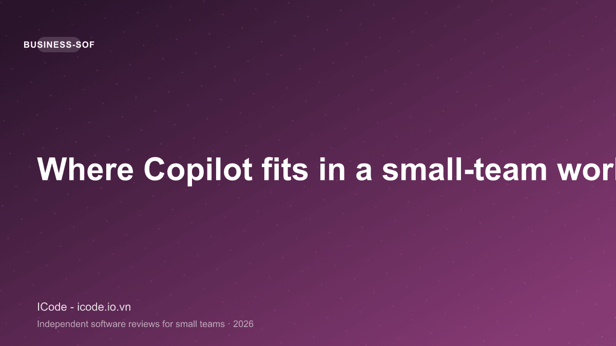 Where Copilot fits in a small-team workflow