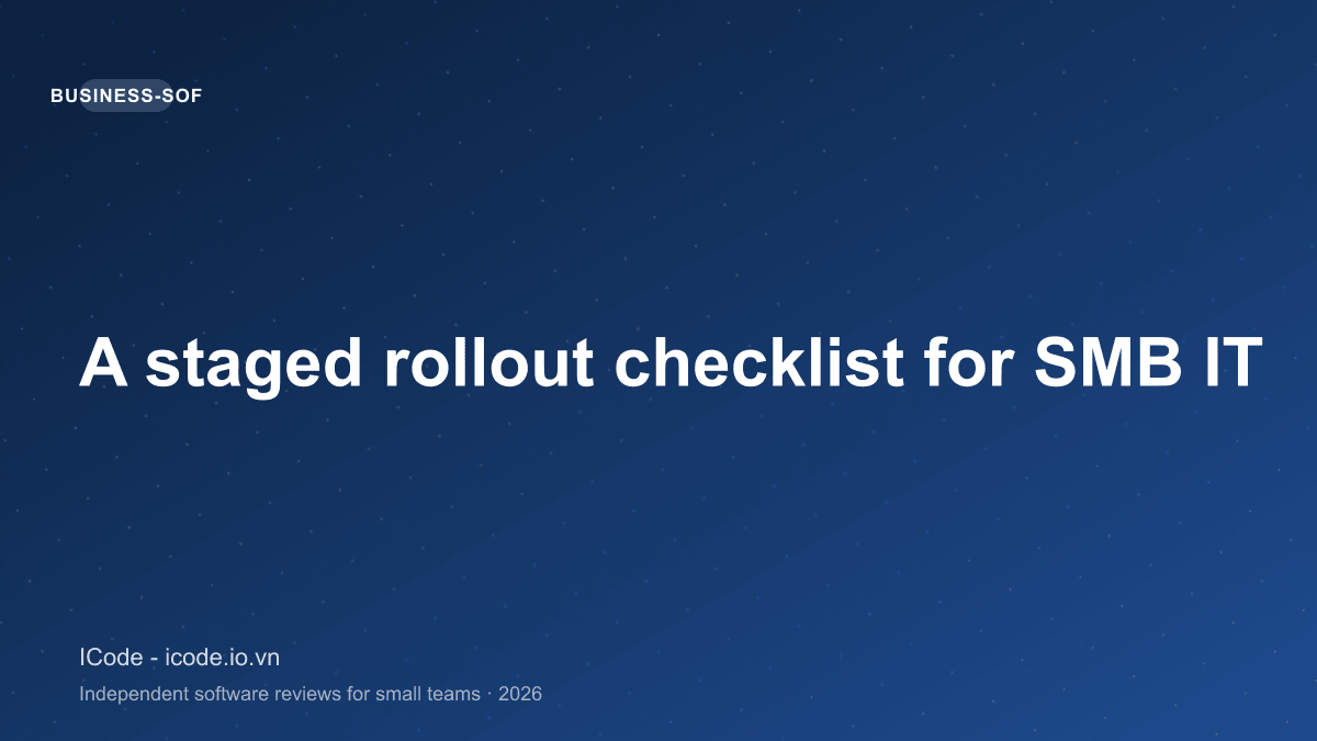 A staged rollout checklist for SMB IT