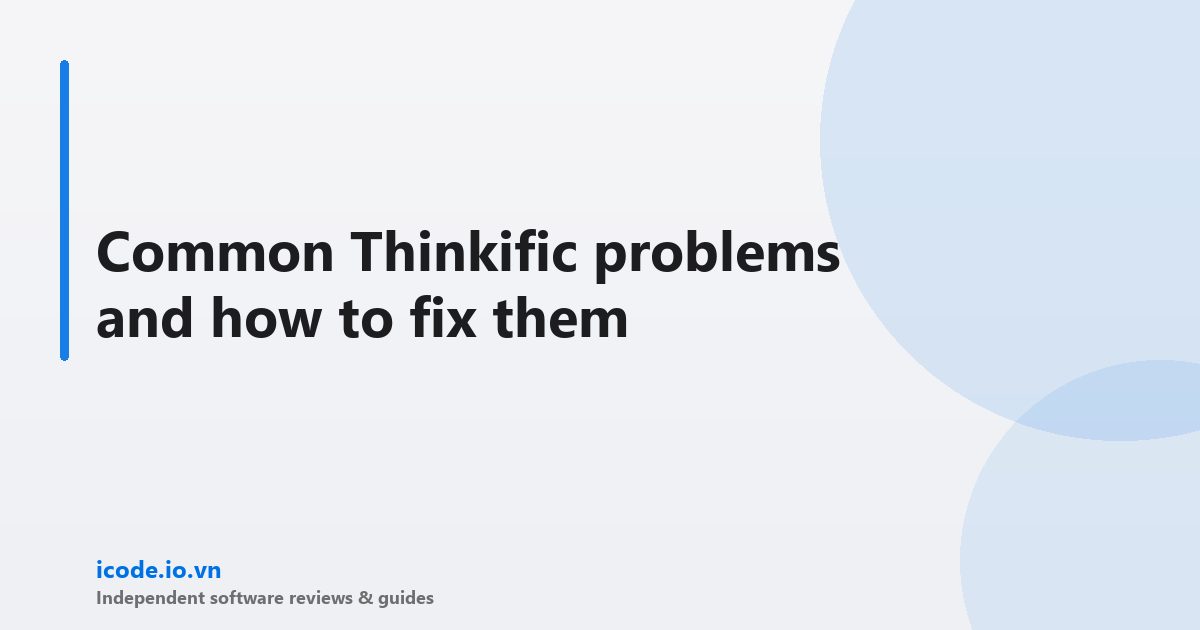 Common Thinkific problems and how to fix them