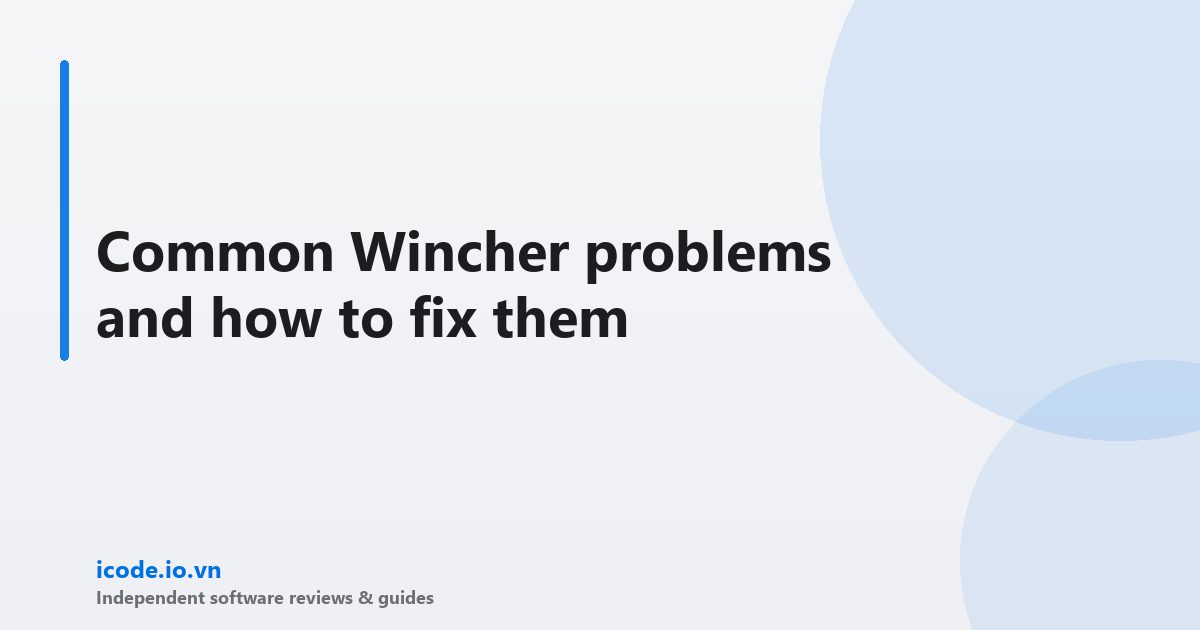 Common Wincher problems and how to fix them